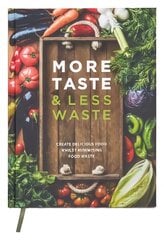 More Taste & Less Waste Cookbook: Create delicious food whilst minimising food waste цена и информация | Книги рецептов | pigu.lt