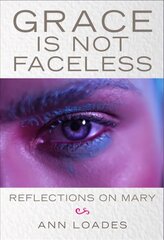 Grace is Not Faceless: Reflections on Mary kaina ir informacija | Dvasinės knygos | pigu.lt