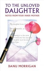 To the Unloved Daughter: Notes from your Inner Mother kaina ir informacija | Saviugdos knygos | pigu.lt