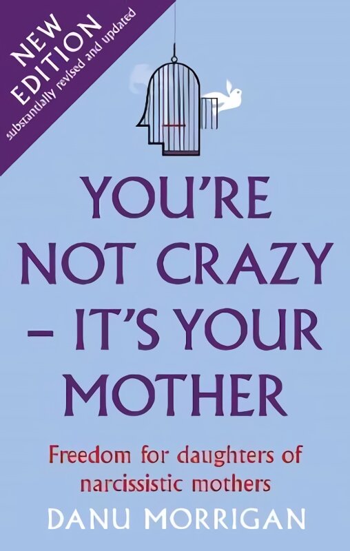 You're Not Crazy - It's Your Mother: Freedom for daughters of narcissistic mothers - new edition kaina ir informacija | Saviugdos knygos | pigu.lt