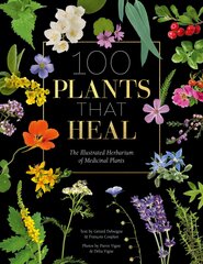 100 Plants that Heal: The Illustrated Herbarium of Medicinal Plants kaina ir informacija | Enciklopedijos ir žinynai | pigu.lt