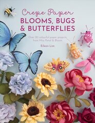 Crepe Paper Blooms, Bugs and Butterflies: Over 20 colourful paper projects from Miss Petal & Bloom kaina ir informacija | Knygos apie sveiką gyvenseną ir mitybą | pigu.lt