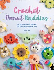 Crochet Donut Buddies: 50 easy amigurumi patterns for collectible crochet toys цена и информация | Книги о питании и здоровом образе жизни | pigu.lt