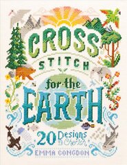 Cross Stitch for the Earth: 20 Designs to Cherish цена и информация | Книги о питании и здоровом образе жизни | pigu.lt