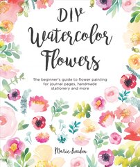 DIY Watercolor Flowers: The beginner's guide to flower painting for journal pages, handmade stationery and more kaina ir informacija | Knygos apie sveiką gyvenseną ir mitybą | pigu.lt