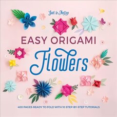 Easy Origami Flowers: 400 pages ready to fold with 10 step-by-step tutorials kaina ir informacija | Knygos apie sveiką gyvenseną ir mitybą | pigu.lt