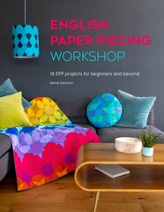 English Paper Piecing Workshop: 18 EPP projects for beginners and beyond kaina ir informacija | Knygos apie sveiką gyvenseną ir mitybą | pigu.lt