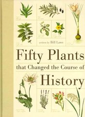 Fifty Plants That Changed the Course of History kaina ir informacija | Knygos apie sveiką gyvenseną ir mitybą | pigu.lt