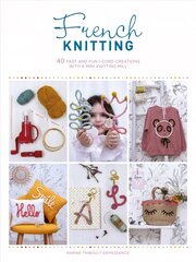 French Knitting: 40 fast and fun i-cord creations using a mini knitting mill цена и информация | Книги для подростков и молодежи | pigu.lt