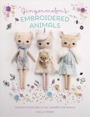 Gingermelon's Embroidered Animals: Heirloom animal dolls to sew, embellish and treasure цена и информация | Книги о питании и здоровом образе жизни | pigu.lt