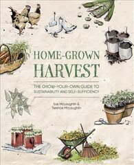 Home-Grown Harvest: The grow-your-own guide to sustainability and self-sufficiency цена и информация | Книги о садоводстве | pigu.lt