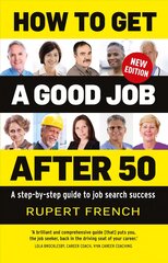 HOW TO GET A GOOD JOB AFTER 50: A step-by-step guide to job search success 2nd New edition kaina ir informacija | Saviugdos knygos | pigu.lt