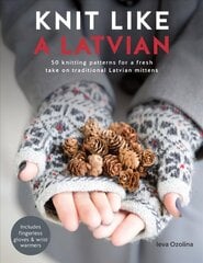 Knit Like a Latvian: 50 knitting patterns for a fresh take on traditional Latvian mittens kaina ir informacija | Knygos apie sveiką gyvenseną ir mitybą | pigu.lt