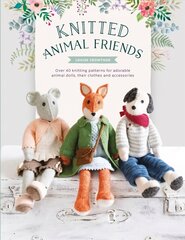 Knitted Animal Friends: Over 40 knitting patterns for adorable animal dolls, their clothes and accessories цена и информация | Книги о питании и здоровом образе жизни | pigu.lt