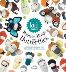 lalylala's Beetles, Bugs and Butterflies: A Crochet Story of Tiny Creatures and Big Dreams kaina ir informacija | Knygos apie sveiką gyvenseną ir mitybą | pigu.lt