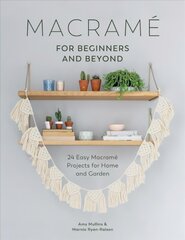 Macrame for Beginners and Beyond: 24 Easy Macrame Projects for Home and Garden kaina ir informacija | Knygos apie meną | pigu.lt