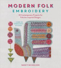 Modern Folk Embroidery: 30 Contemporary Projects for Folk Art Inspired Designs kaina ir informacija | Enciklopedijos ir žinynai | pigu.lt