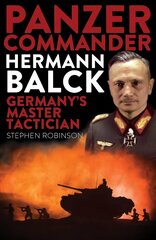 Panzer Commander Hermann Balck: Germany's Master Tactician kaina ir informacija | Biografijos, autobiografijos, memuarai | pigu.lt