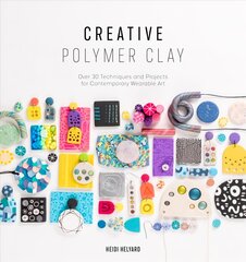 Creative Polymer Clay: Over 30 techniques and projects for contemporary wearable art kaina ir informacija | Knygos apie sveiką gyvenseną ir mitybą | pigu.lt