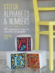 Stitch Alphabets & Numbers: 120 contemporary designs for cross stitch and needlepoint цена и информация | Книги о питании и здоровом образе жизни | pigu.lt