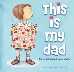 This is My Dad: The perfect dad isn't always a father цена и информация | Книги для самых маленьких | pigu.lt