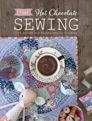 Tilda Hot Chocolate Sewing: Cozy Autumn and Winter Sewing Projects цена и информация | Книги об искусстве | pigu.lt