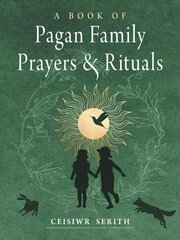 Book of Pagan Family Prayers and Rituals kaina ir informacija | Saviugdos knygos | pigu.lt