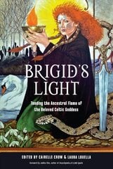 Brigid'S Light: Tending the Ancestral Flame of the Beloved Celtic Goddess цена и информация | Духовная литература | pigu.lt