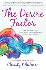 Desire Factor: How to Embrace Your Materialistic Nature to Reclaim Your Full Spiritual Power kaina ir informacija | Saviugdos knygos | pigu.lt