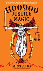 Hoodoo Justice Magic: Spells for Power, Protection and Righteous Vindication kaina ir informacija | Saviugdos knygos | pigu.lt