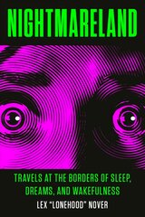 Nightmareland: Travels at the Borders of Sleep, Dreams, and Wakefulness kaina ir informacija | Saviugdos knygos | pigu.lt