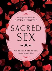 Sacred Sex: The Magick and Path of the Divine Erotic kaina ir informacija | Saviugdos knygos | pigu.lt