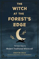 Witch at the Forest's Edge: Thirteen Keys to Modern Traditional Witchcraft kaina ir informacija | Saviugdos knygos | pigu.lt