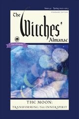 Witches' Almanac 2022: Issue 41, Spring 2022 to Spring 2023 the Moon: Transforming the Inner Spirit цена и информация | Самоучители | pigu.lt