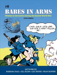 Babes In Arms: Women in the Comics During World War Two, Women in the Comics During World War Two цена и информация | Fantastinės, mistinės knygos | pigu.lt