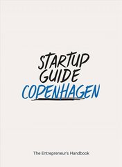 Startup Guide Copenhagen Vol.2: The Entrepreneur's Handbook kaina ir informacija | Kelionių vadovai, aprašymai | pigu.lt