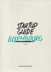 Startup Guide Luxembourg Vol.2: Volume 2 kaina ir informacija | Ekonomikos knygos | pigu.lt