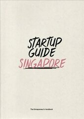 Startup Guide Singapore: The Entrepreneur's Handbook kaina ir informacija | Kelionių vadovai, aprašymai | pigu.lt