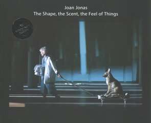 Joan Jonas: The Shape, the Scent, the Feel of Things: Fifteenth Anniversary Edition kaina ir informacija | Knygos apie meną | pigu.lt