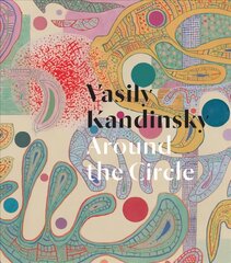 Vasily Kandinsky: Around the Circle цена и информация | Книги об искусстве | pigu.lt