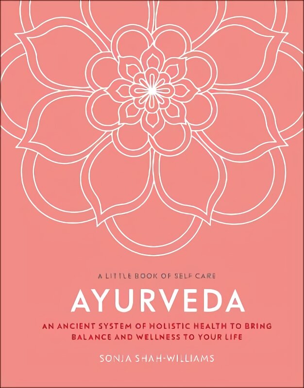 Ayurveda: An Ancient System of Holistic Health to Bring Balance and Wellness to Your Life цена и информация | Saviugdos knygos | pigu.lt