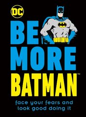 Be More Batman: Face Your Fears and Look Good Doing It kaina ir informacija | Saviugdos knygos | pigu.lt
