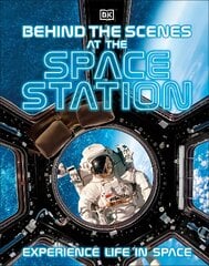 Behind the Scenes at the Space Station: Experience Life in Space цена и информация | Книги для подростков и молодежи | pigu.lt