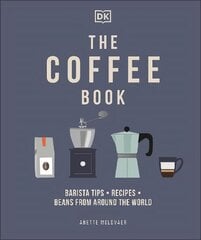 Coffee Book: Barista Tips * Recipes * Beans from Around the World kaina ir informacija | Receptų knygos | pigu.lt