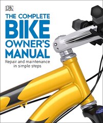 Complete Bike Owner's Manual: Repair and Maintenance in Simple Steps kaina ir informacija | Knygos apie sveiką gyvenseną ir mitybą | pigu.lt