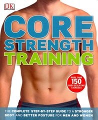 Core Strength Training: The Complete Step-by-Step Guide to a Stronger Body and Better Posture for   Men and Women цена и информация | Самоучители | pigu.lt