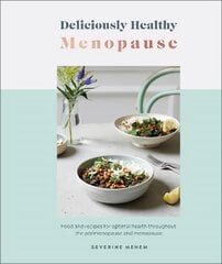 Deliciously Healthy Menopause: Food and Recipes for Optimal Health Throughout Perimenopause and Menopause цена и информация | Книги рецептов | pigu.lt