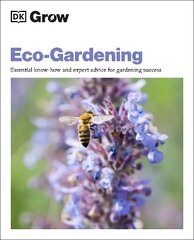 Grow Eco-gardening: Essential Know-how and Expert Advice for Gardening Success kaina ir informacija | Knygos apie sodininkystę | pigu.lt