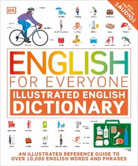 English for Everyone Illustrated English Dictionary with Free Online Audio: An Illustrated Reference Guide to Over 10,000 English Words and Phrases цена и информация | Пособия по изучению иностранных языков | pigu.lt