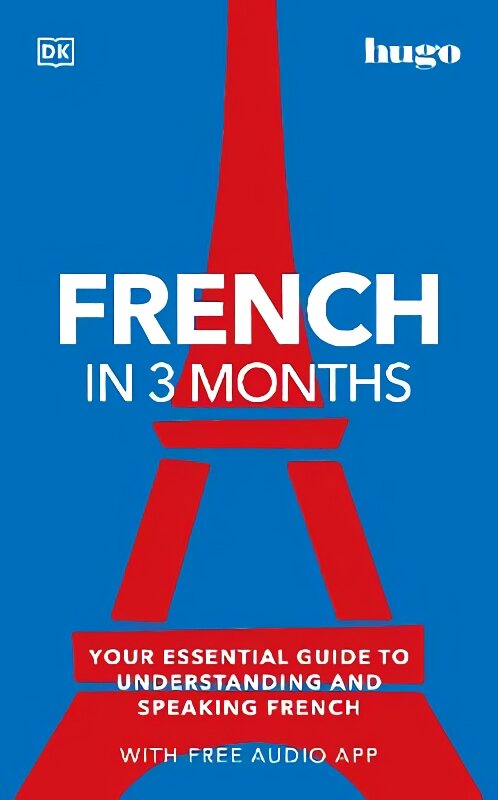 French in 3 Months with Free Audio App: Your Essential Guide to Understanding and Speaking French цена и информация | Užsienio kalbos mokomoji medžiaga | pigu.lt